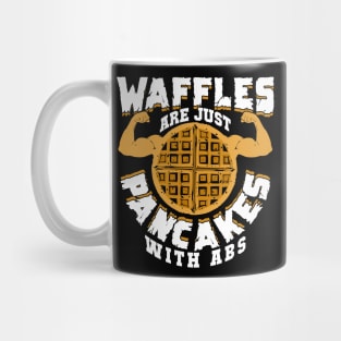 Waffles Are Just Pancakes With Abs Mug